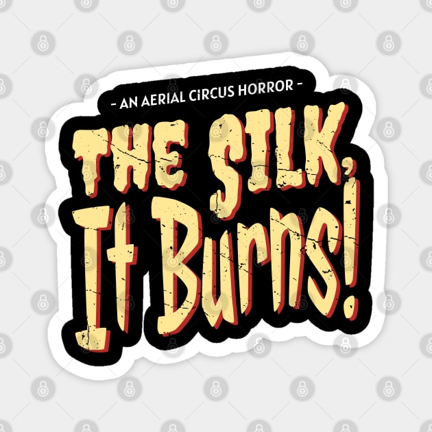 Aerial Circus Horror - The Silk! It Burns! Magnet by DnlDesigns