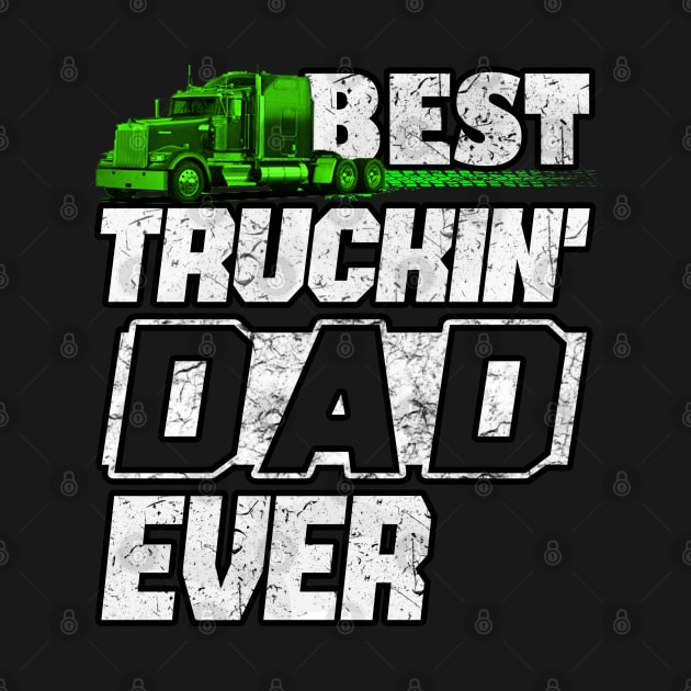 Best Truckin DAD Ever Trucker DAD #truckerdad by Trucker Heroes