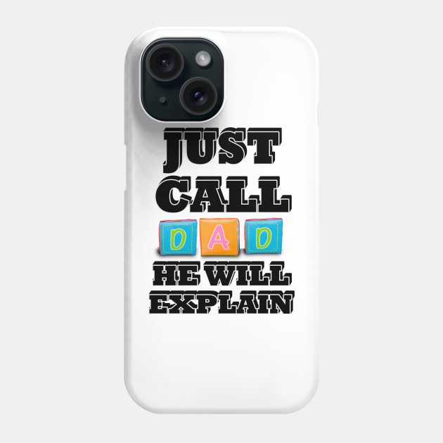 Father's Day Just Call Dad He Will Explain Phone Case by PathblazerStudios