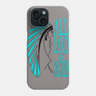 All Land Is Sacred v1 Phone Case