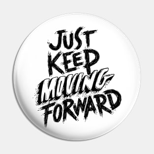 Keep Moving Forward Typography Pin