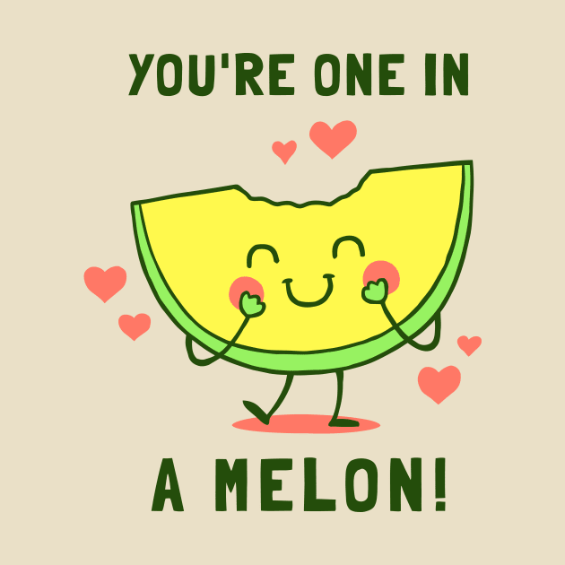 You're One in A Melon by dumbshirts