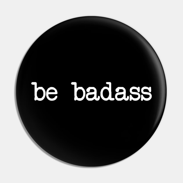 Be Badass Pin by TTLOVE