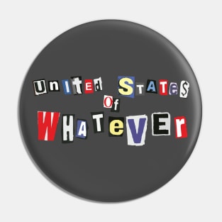 "US OF WHATEVER" Pin