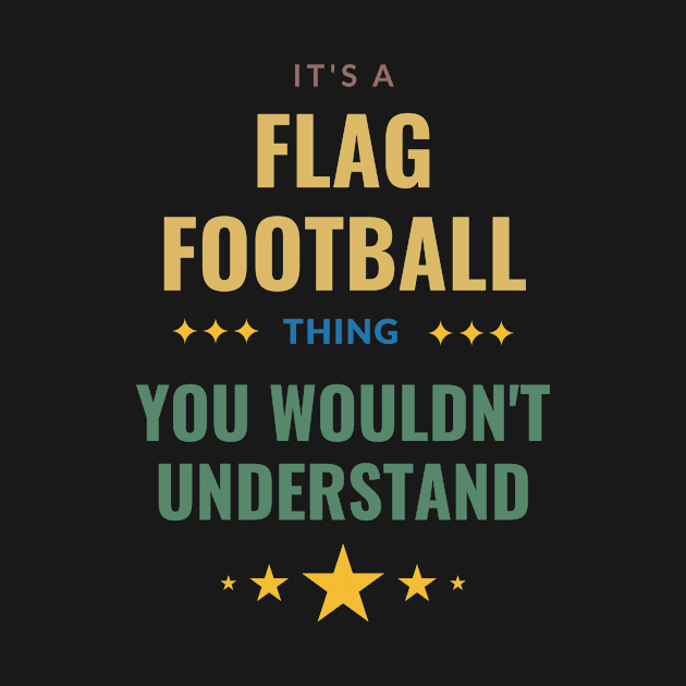 It's a Flag Football Thing You Wouldn't Understand by Crafty Mornings