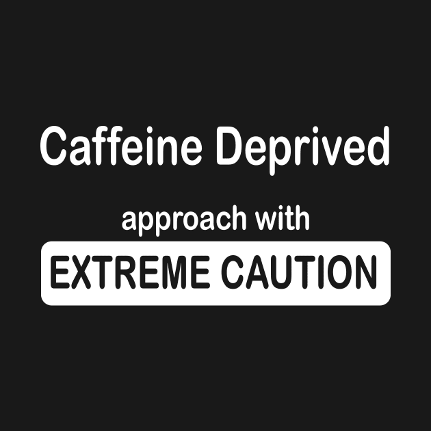 funny caffeine deprived extreme caution by pickledpossums