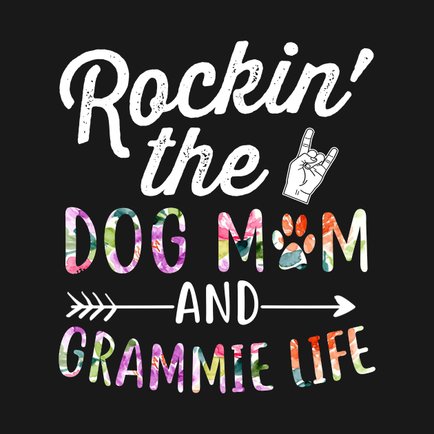 Rockin' the Dog Mom and Grammie Life Dog Flower tee gift by calvinglory04