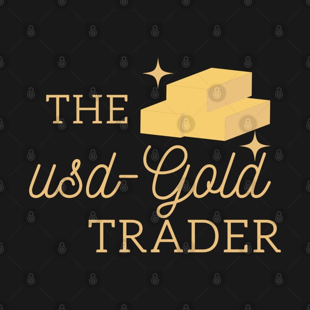 The USD Gold Trader! by Trader Shirts