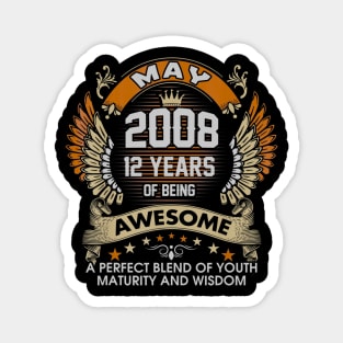 Born In MAY 2008 12 Years Of Being Awesome Birthday Magnet