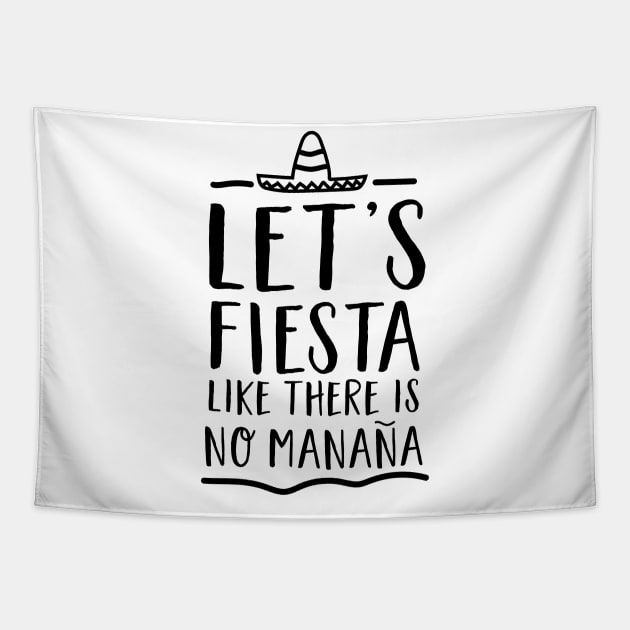 Let’s fiesta like no manana Tapestry by Blister