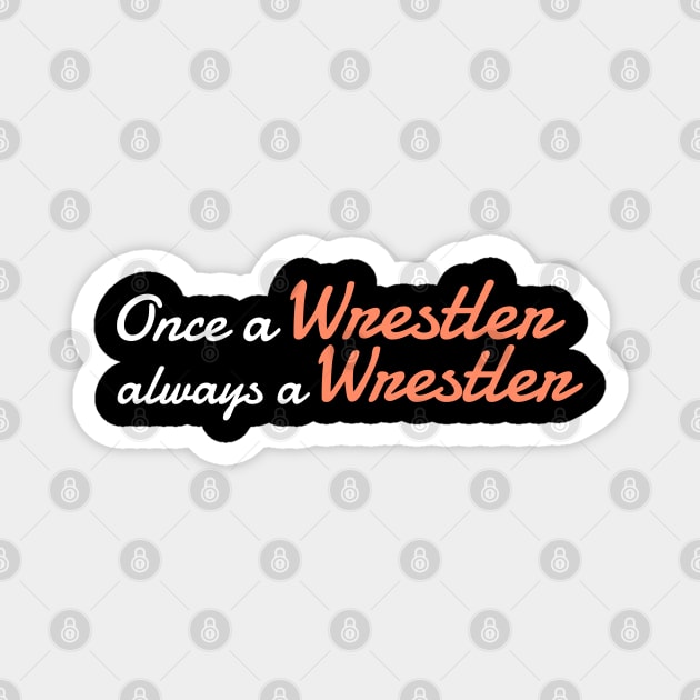 once a wrestler always a wrestler Magnet by G-DesignerXxX