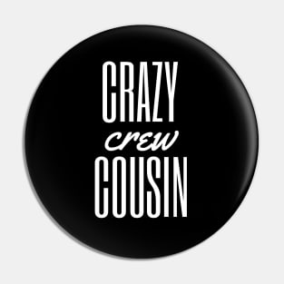 Crazy cousin crew Pin