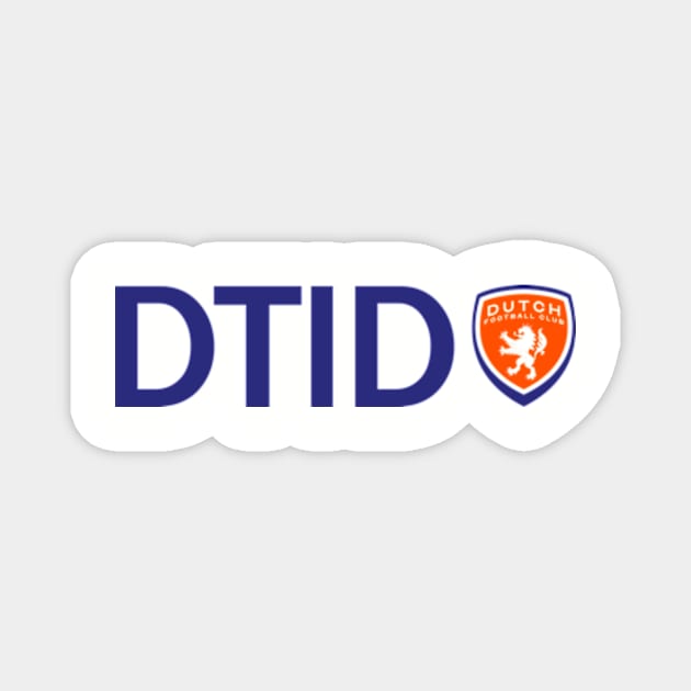 Dutch Til I Die Magnet by DutchFC