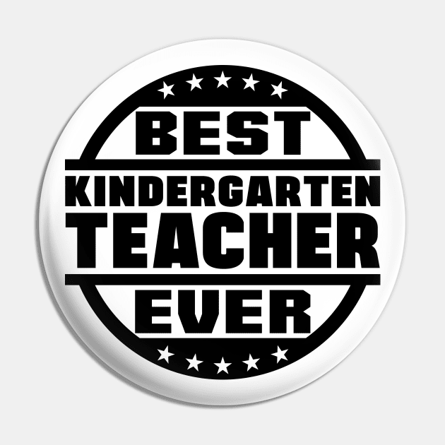 Best Kindergarten Teacher Ever Pin by colorsplash