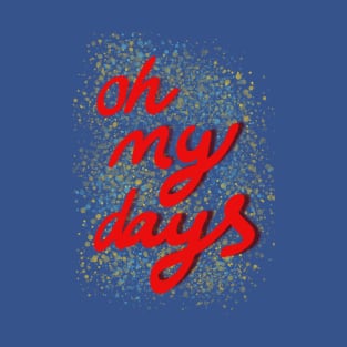 Oh my days red text T-Shirt