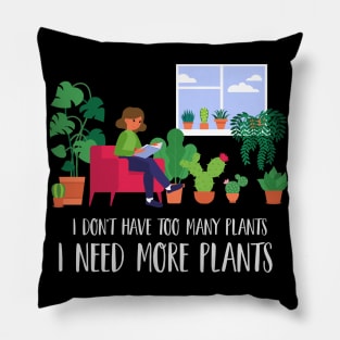 Plant Addict | I need more plants Pillow