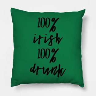 100% Irish 100% Drunk Saint Patrick's Day Pillow