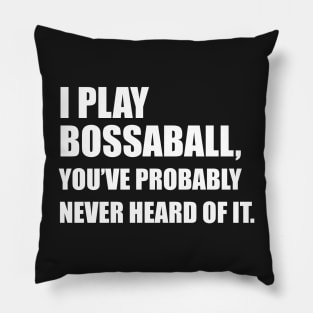 I Play Bossaball, You've Probably Never Heard Of It - Hipster Typography Pillow