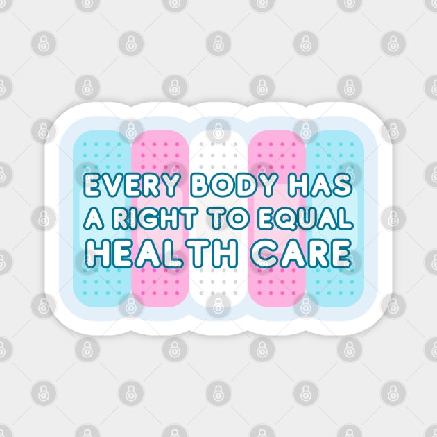 Every body has a right to equal health care Magnet by surly space squid