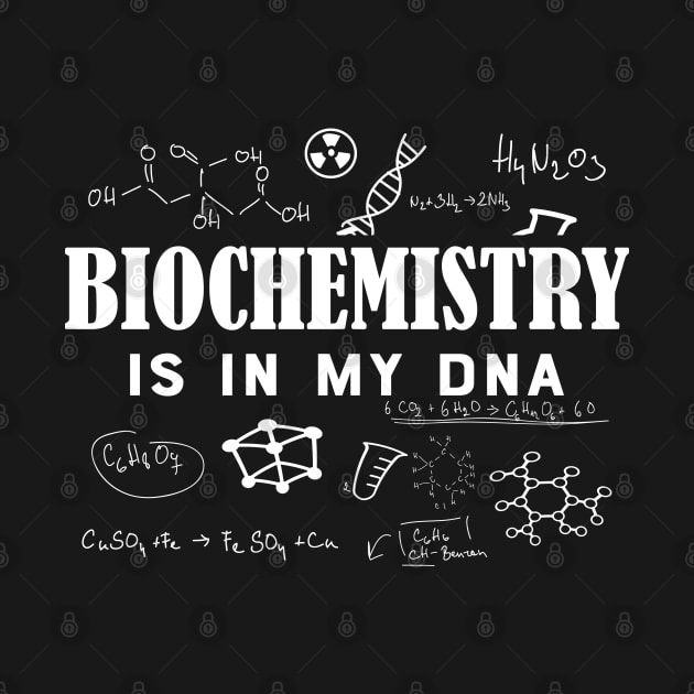 Biochemist - Biochemistry is in my DNA by KC Happy Shop