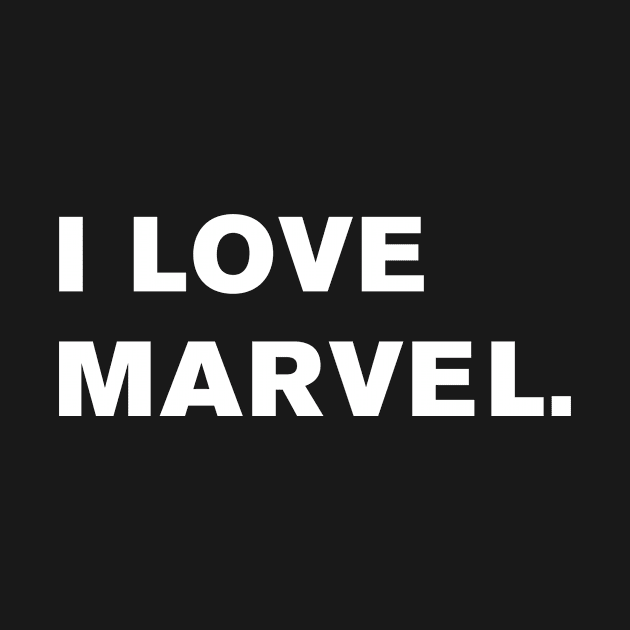 I Love Marvel. by WeirdStuff