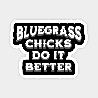 Bluegrass Chicks Do It Better Magnet