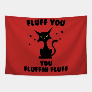 Funny cat fluff You, You Fluffin Fluff Cat lovers Tapestry