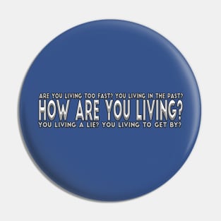 How Are You Living Pin