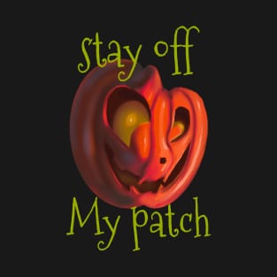 Stay off my patch T-Shirt