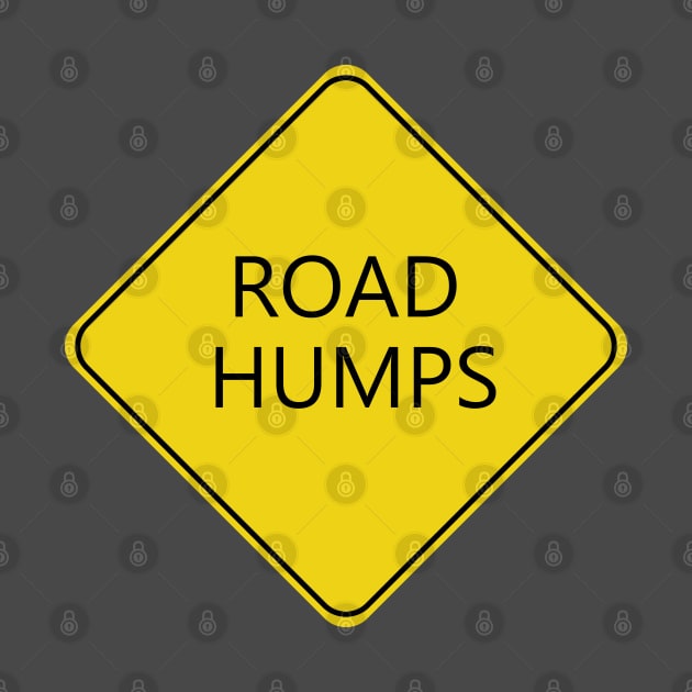 Caution Road Humps Sign by shanestillz