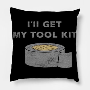 Ill Get My Tool Kit duct tape Pillow