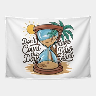 Don't count the days make the days count - beach enjoy day Tapestry