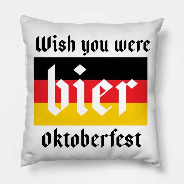 wish you were bier oktoberfest Pillow by atomguy