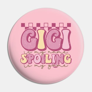 Gigi is my name spoiling is my game Pin