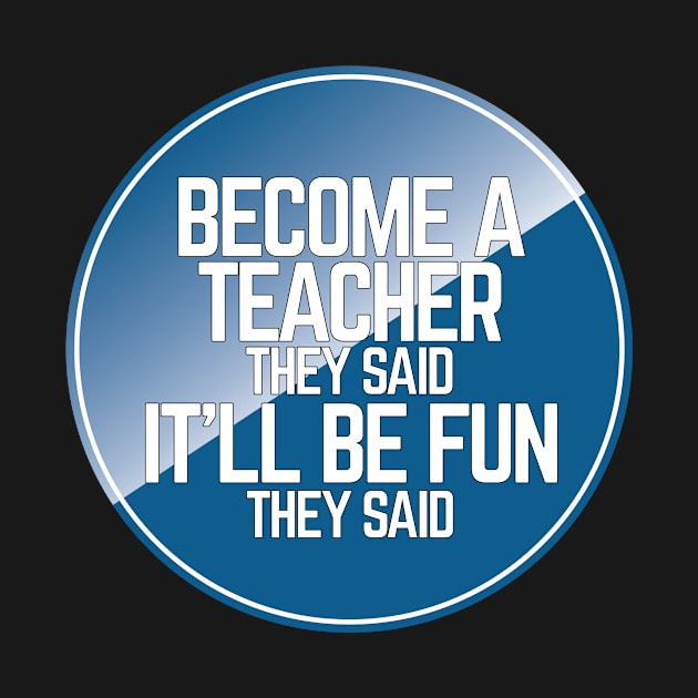 Funny Become A Teacher by NightField
