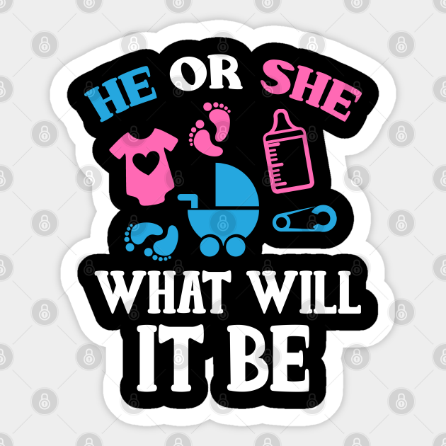 He Or She What Will It Be Pregnancy Gender Reveal Design Gender Reveal Party Sticker Teepublic He Or She What Will It Be Pregnancy Gender Reveal Design Gender Reveal Party Sticker Teepublic