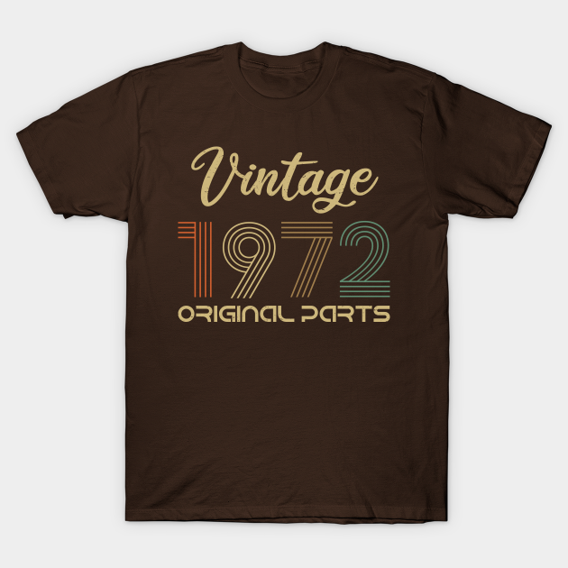 Discover A vintage 1972 original parts birth year 1972 birthday gift - 1972 - T-Shirt