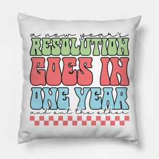 A New Year Resolution Goes in one year and out the other Pillow