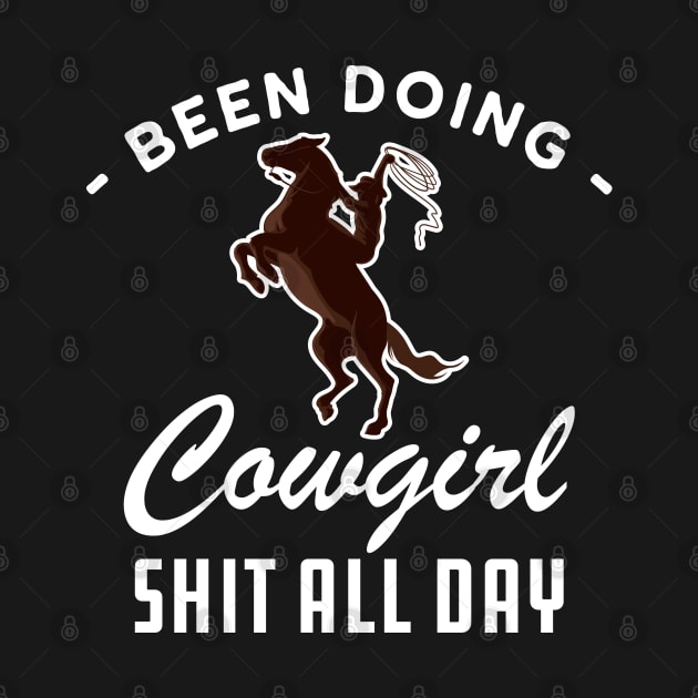 Cowgirl - Been doing cowgirl sht all day w by KC Happy Shop