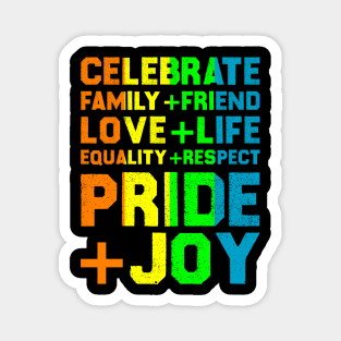 Celebrate Family+Friend Love+Life Equality+Respect Pride+Joy Magnet