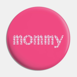 Floral Mom Typography Mommy Pink Pin