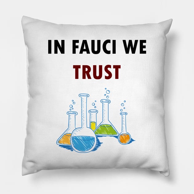 IN FAUCI WE TRUST Pillow by The Pharaohs