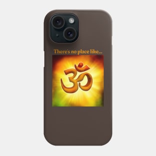 There's no place like Om Phone Case