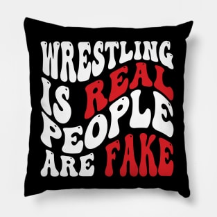 Wrestling Is Real People Are Fake Pillow