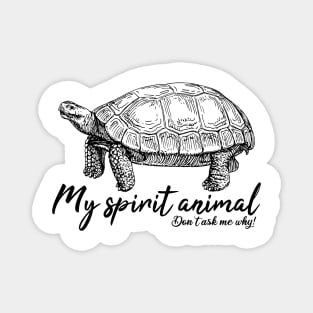 Tortoise is my spirit animal Magnet