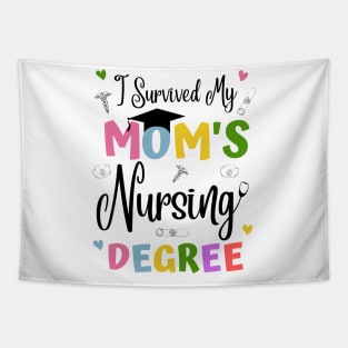 I Survived My Moms Nursing Degree Tapestry