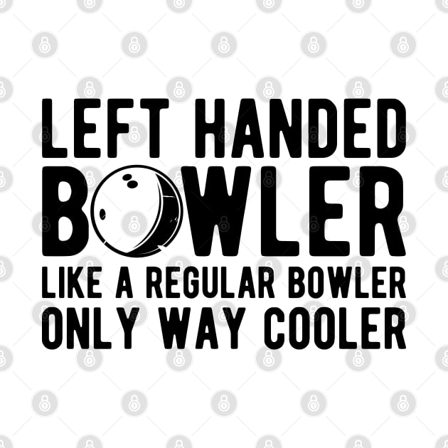 Left handed bowler like a regular bowler only way cooler by KC Happy Shop