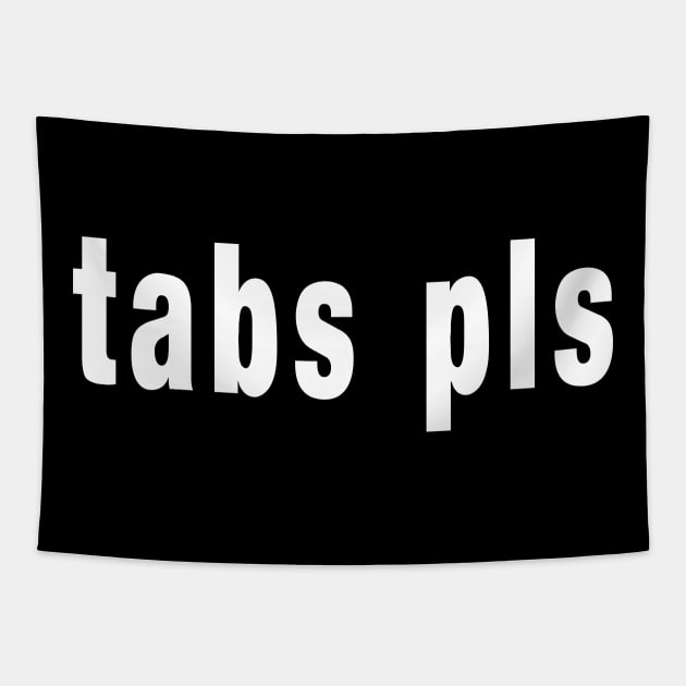 Tabs Pls Tapestry by GearGods