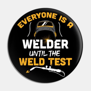 Everyone is a welder until the weld test funny welder gift welding present Pin