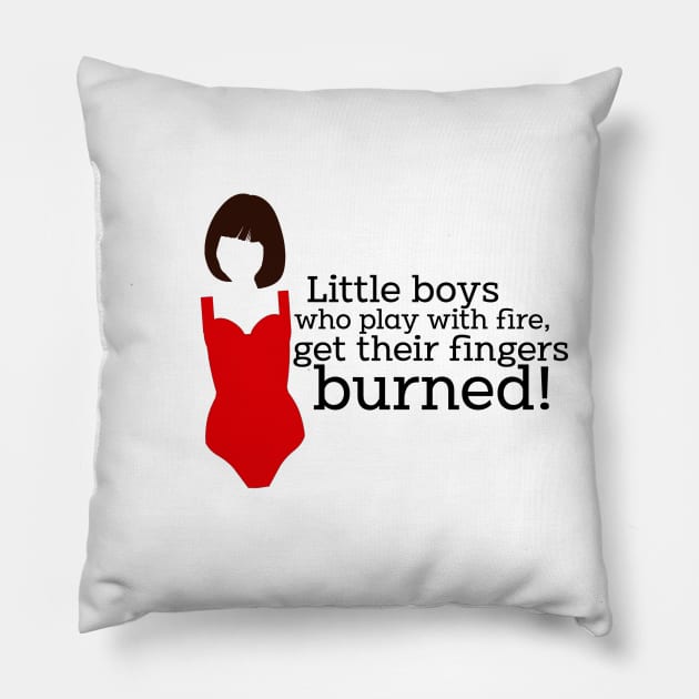 Mamma Mia Tanya Quote - Little boys play with fire Pillow by baranskini